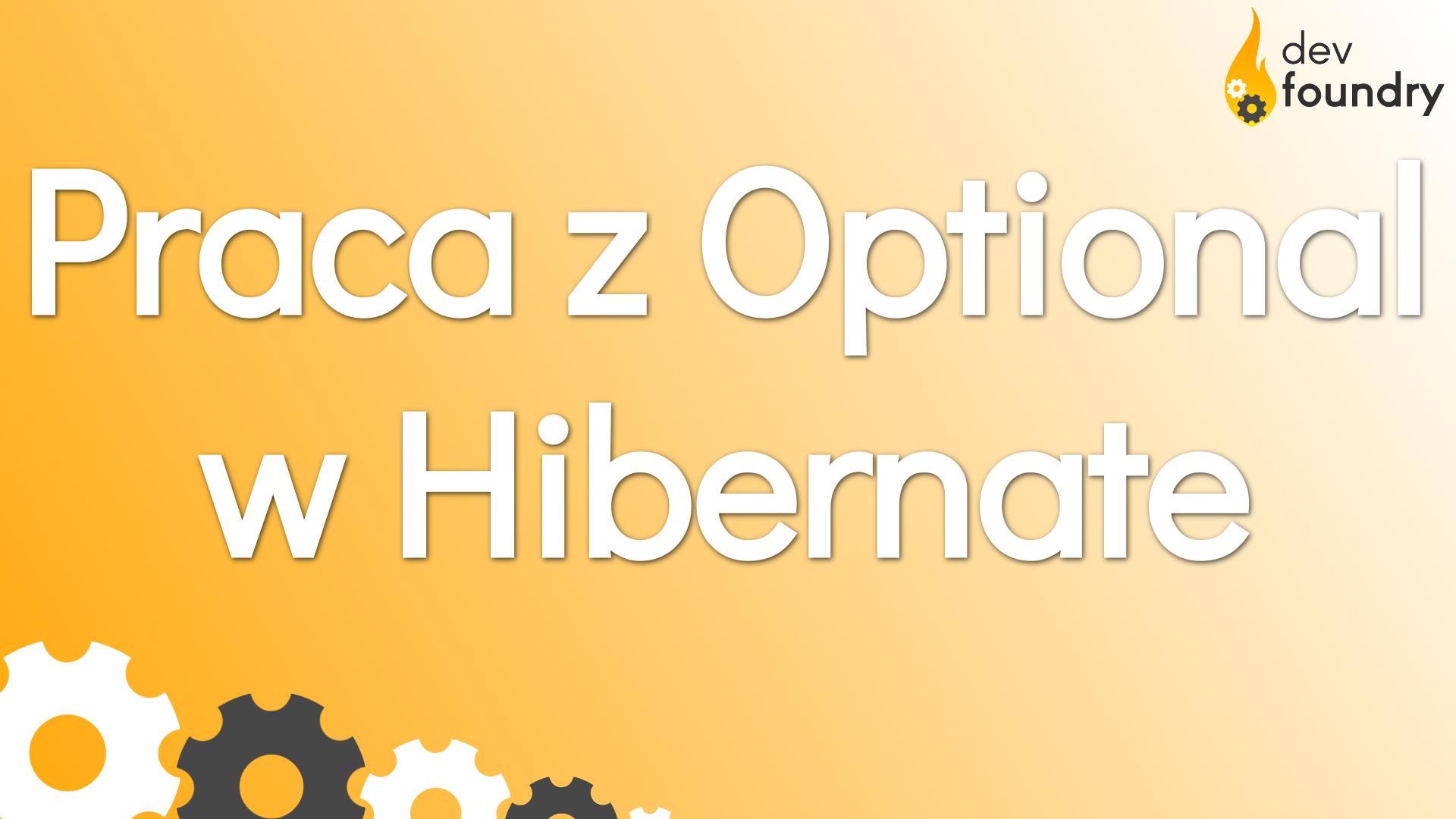 optional hibernate dev foundry blog programowanie java spring kursy